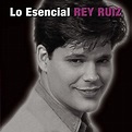 Lo Esencial - Rey Ruiz | Album | AllMusic