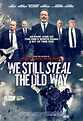 We Still Steal the Old Way (Film, 2016) - MovieMeter.nl