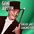 Singer and Songwriter - Gene Austin