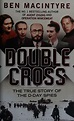 Double cross : the true story of the D-Day spies : Macintyre, Ben, 1963 ...