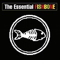 Fishbone Discography - The Essential Fishbone/The Best of Fishbone ...