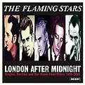 The Flaming Stars/London After Midnight (Singles, Rarities & Bar Room ...