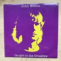 John Wetton Caught In The Crossfire Records, LPs, Vinyl and CDs ...