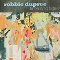 Time and Tide * by Robbie Dupree (CD, Jul-2010, Chrome Willie Music ...