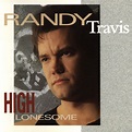 ‎High Lonesome - Album by Randy Travis - Apple Music