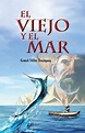 RESUMEN DE EL VIEJO Y EL MAR DE ERNEST HEMINGWAY