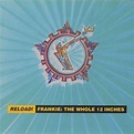 Reload! Frankie: The Whole 12 Inches, Frankie Goes to Hollywood | CD ...