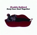 Keep Your Soul Together - Album by Freddie Hubbard | Spotify