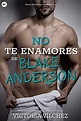 RESEÑA «NO TE ENAMORES DE BLAKE ANDERSON» DE VICTORIA VÍLCHEZ - Arianne ...