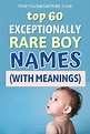 Top 60 exceptionally rare boy names with meanings – Artofit