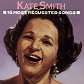 Kate Smith - Kate Smith - 16 Most Requested Songs Lyrics and Tracklist ...