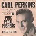 Carl Perkins - Pink Pedal Pushers / Jive After Five (1958, Picture ...