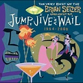 Jump, Jive An' Wail: The Very Best Of The Brian Setzer Orchestra (1994 ...