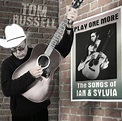 Tom Russell / Play One More: The Songs of Ian & Sylvia | k-69 Museum ...