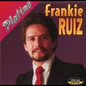 ‎Serie Platino: Frankie Ruíz de Frankie Ruiz en Apple Music