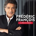 La Liberté D'aimer | Álbum de Frédéric François - LETRAS.COM