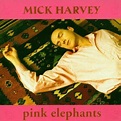 Mick Harvey - Pink Elephants [Reissue] - Reviews - Album of The Year