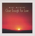 Close Enough for Love: Mike Metheny, Michael Masser, Victor Young, Ned ...