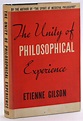 THE UNITY OF PHILOSOPHICAL EXPERIENCE | Etienne Gilson | First Edition