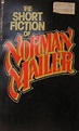 The Short Fiction of Norman Mailer by Norman Mailer | Goodreads