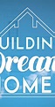 Building Dream Homes (TV Series 2014– ) - IMDb