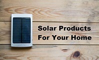 Must Have Solar Products for Your Home | Solar Metric