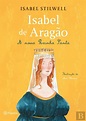 Isabel de Aragão - A Nossa Rainha Santa, Isabel Stilwell - Livro - Bertrand
