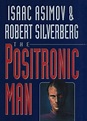 The Positronic Man (Literature) - TV Tropes