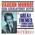 Vaughn Monroe : His Greatest Hits / Sings the Great Themes of Famous ...
