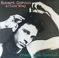 Robert Gordon W/ Link Wray – Fresh Fish Special (1978, Monarch Pressing ...