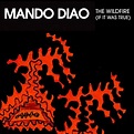 Mando Diao - The Wildfire (If It Was True) - EP Lyrics and Tracklist ...