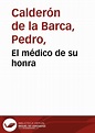 El médico de su honra / Pedro Calderón de la Barca | Biblioteca Virtual ...