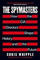The Spymasters | Book by Chris Whipple | Official Publisher Page | Simon & Schuster UK