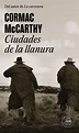 Tipos Infames: · CIUDADES DE LA LLANURA · MCCARTHY, CORMAC: LITERATURA ...