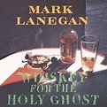 "Whiskey for the Holy Ghost". Album of Mark Lanegan buy or stream ...