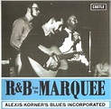 Musicology: Alexis Korner - R'n'B from the Marquee (Expanded Edition) 1962