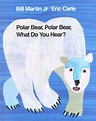 Polar Bear, Polar Bear, What Do You Hear? by Bill Martin, Jr. and Eric ...