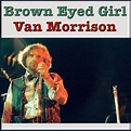 Brown Eyed Girl - Van Morrison — Listen and discover music at Last.fm