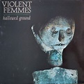 Violent Femmes – Hallowed Ground (1984, Vinyl) - Discogs