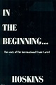 In The Beginning--: The story of the International Trade Cartel by ...