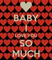 BABY I LOVE YOU SO MUCH - KEEP CALM AND CARRY ON Image Generator