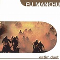 Eatin’ Dust - Fu Manchu - SensCritique