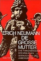 Die Große Mutter : Neumann, Erich: Amazon.de: Bücher