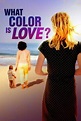 Watch What Color Is Love? Online | Stream Full Movie | DIRECTV