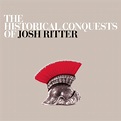 Josh Ritter Released "The Historical Conquests Of Josh Ritter" 15 Years ...