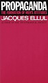 Propaganda: The Formation of Men's Attitudes - Ellul, Jacques ...