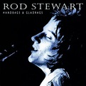 Handbags & Gladrags by Rod Stewart by Rod Stewart: Amazon.co.uk: Music