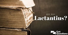 Who was Lactantius? | GotQuestions.org