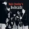 Bob Crosby's Bobcats - Bob Crosby's Bobcats - Amazon.com Music