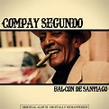 Balcon de Santiago - Album by Compay Segundo | Spotify